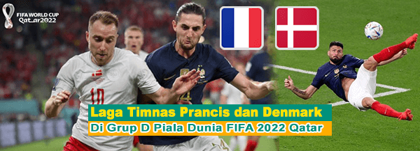 Laga Timnas Prancis dan Denmark  di Grup D Piala Dunia FIFA 2022 Qatar